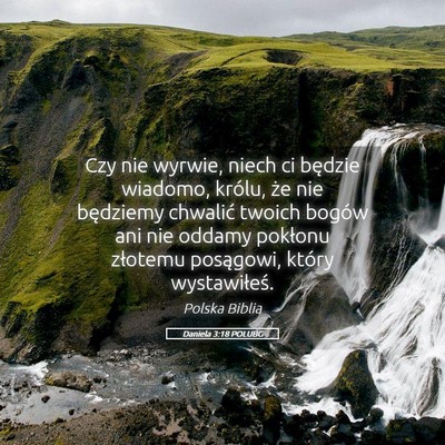 Picture 05 - Daniela 3:18 POLUBG - Czy nie wyrwie, niech ci będzie wiadomo, królu, - Bible Verse Picture