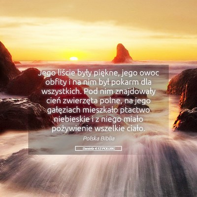 Picture 05 - Daniela 4:12 POLUBG - Jego liście były piękne, jego owoc obfity i na - Bible Verse Picture