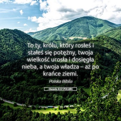 Picture 05 - Daniela 4:22 POLUBG - To ty, królu, który rosłeś i stałeś się - Bible Verse Picture