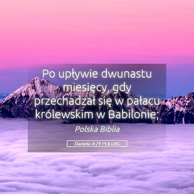 Picture 05 - Daniela 4:29 POLUBG - Po upływie dwunastu miesięcy, gdy przechadzał - Bible Verse Picture
