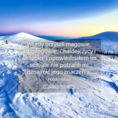 Picture 05 - Daniela 4:7 POLUBG - Wtedy przyszli magowie, astrologowie, - Bible Verse Picture
