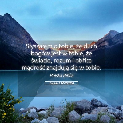 Picture 05 - Daniela 5:14 POLUBG - Słyszałem o tobie, że duch bogów jest w - Bible Verse Picture