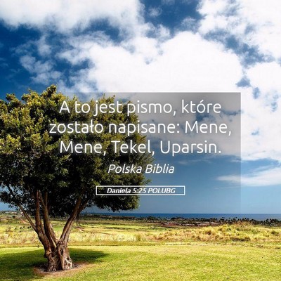 Picture 05 - Daniela 5:25 POLUBG - A to jest pismo, które zostało napisane: Mene, - Bible Verse Picture