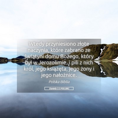 Picture 05 - Daniela 5:3 POLUBG - Wtedy przyniesiono złote naczynia, które - Bible Verse Picture
