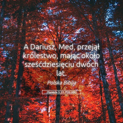 Picture 05 - Daniela 5:31 POLUBG - A Dariusz, Med, przejął królestwo, mając - Bible Verse Picture