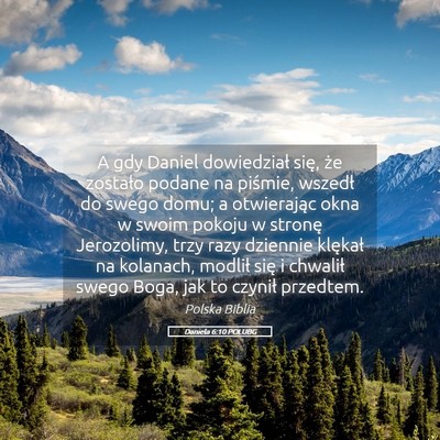 Picture 05 - Daniela 6:10 POLUBG - A gdy Daniel dowiedział się, że zostało - Bible Verse Picture