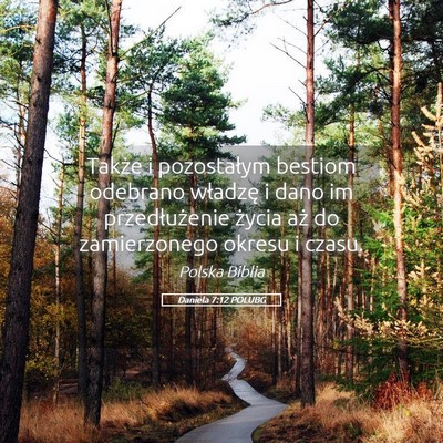Picture 05 - Daniela 7:12 POLUBG - Także i pozostałym bestiom odebrano władzę i - Bible Verse Picture