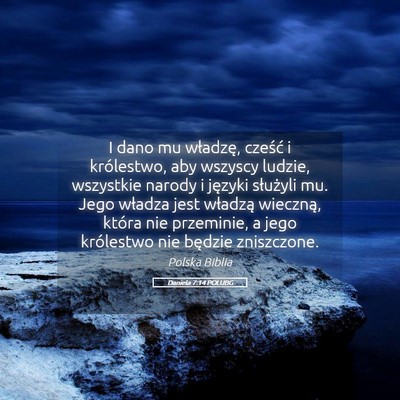 Picture 05 - Daniela 7:14 POLUBG - I dano mu władzę, cześć i królestwo, aby - Bible Verse Picture