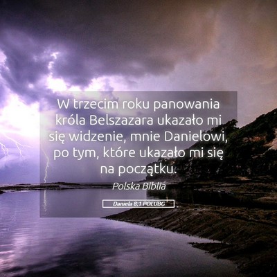 Picture 05 - Daniela 8:1 POLUBG - W trzecim roku panowania króla Belszazara - Bible Verse Picture