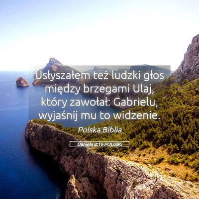 Picture 05 - Daniela 8:16 POLUBG - Usłyszałem też ludzki głos między brzegami - Bible Verse Picture