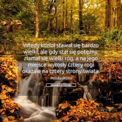 Picture 05 - Daniela 8:8 POLUBG - Wtedy kozioł stawał się bardzo wielki, ale gdy - Bible Verse Picture