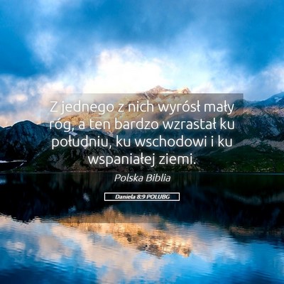 Picture 05 - Daniela 8:9 POLUBG - Z jednego z nich wyrósł mały róg, a ten - Bible Verse Picture