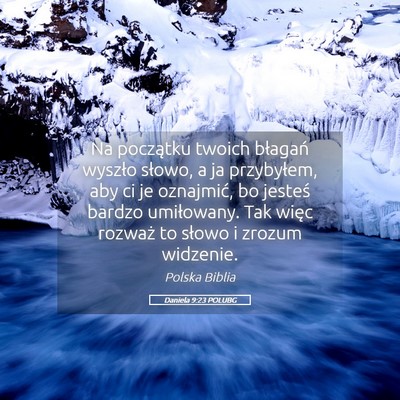 Picture 05 - Daniela 9:23 POLUBG - Na początku twoich błagań wyszło słowo, a ja - Bible Verse Picture