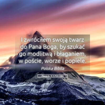 Picture 05 - Daniela 9:3 POLUBG - I zwróciłem swoją twarz do Pana Boga, by - Bible Verse Picture