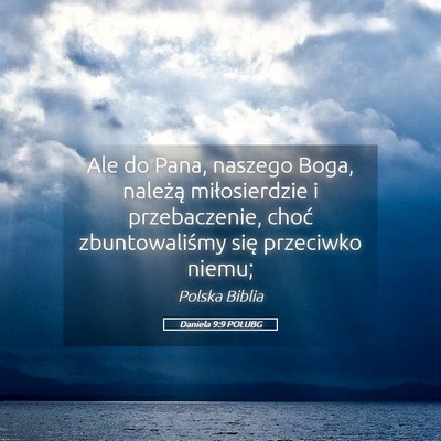 Picture 05 - Daniela 9:9 POLUBG - Ale do Pana, naszego Boga, należą miłosierdzie - Bible Verse Picture