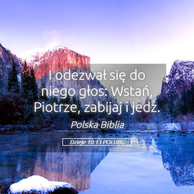 Picture 05 - Dzieje 10:13 POLUBG - I odezwał się do niego głos: Wstań, Piotrze, - Bible Verse Picture