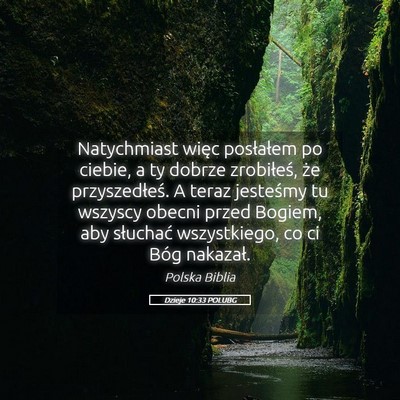 Picture 05 - Dzieje 10:33 POLUBG - Natychmiast więc posłałem po ciebie, a ty - Bible Verse Picture