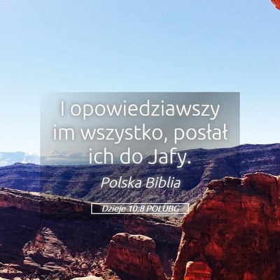 Picture 05 - Dzieje 10:8 POLUBG - I opowiedziawszy im wszystko, posłał ich do - Bible Verse Picture