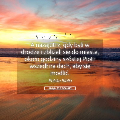Picture 05 - Dzieje 10:9 POLUBG - A nazajutrz, gdy byli w drodze i zbliżali się - Bible Verse Picture