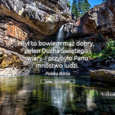 Picture 05 - Dzieje 11:24 POLUBG - Był to bowiem mąż dobry, pełen Ducha - Bible Verse Picture