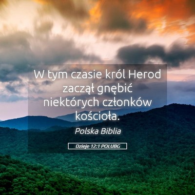 Picture 05 - Dzieje 12:1 POLUBG - W tym czasie król Herod zaczął gnębić - Bible Verse Picture
