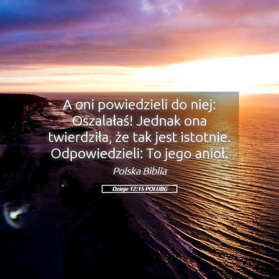 Picture 05 - Dzieje 12:15 POLUBG - A oni powiedzieli do niej: Oszalałaś! Jednak - Bible Verse Picture