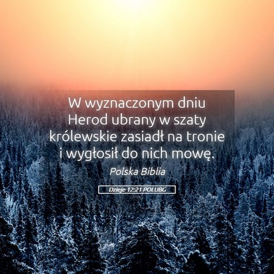 Picture 05 - Dzieje 12:21 POLUBG - W wyznaczonym dniu Herod ubrany w szaty - Bible Verse Picture