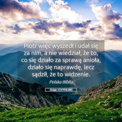 Picture 05 - Dzieje 12:9 POLUBG - Piotr więc wyszedł i udał się za nim, a nie - Bible Verse Picture