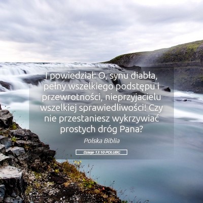 Picture 05 - Dzieje 13:10 POLUBG - I powiedział: O, synu diabła, pełny wszelkiego - Bible Verse Picture
