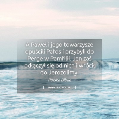 Picture 05 - Dzieje 13:13 POLUBG - A Paweł i jego towarzysze opuścili Pafos i - Bible Verse Picture