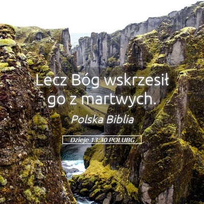 Picture 05 - Dzieje 13:30 POLUBG - Lecz Bóg wskrzesił go z - Bible Verse Picture