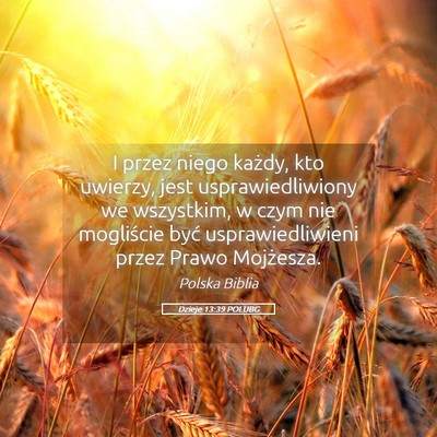 Picture 05 - Dzieje 13:39 POLUBG - I przez niego każdy, kto uwierzy, jest - Bible Verse Picture