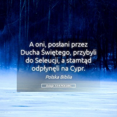 Picture 05 - Dzieje 13:4 POLUBG - A oni, posłani przez Ducha Świętego, przybyli - Bible Verse Picture
