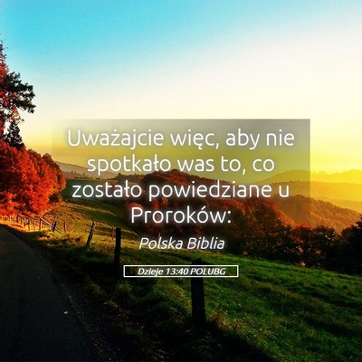 Picture 05 - Dzieje 13:40 POLUBG - Uważajcie więc, aby nie spotkało was to, co - Bible Verse Picture