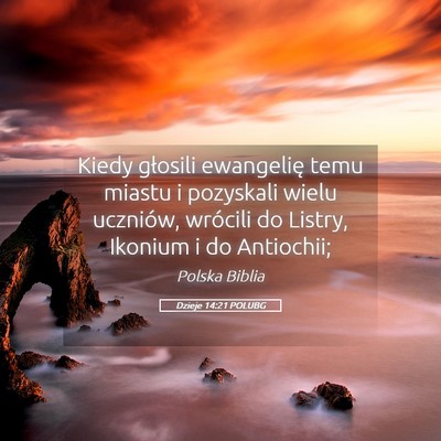 Picture 05 - Dzieje 14:21 POLUBG - Kiedy głosili ewangelię temu miastu i pozyskali - Bible Verse Picture