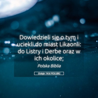 Picture 05 - Dzieje 14:6 POLUBG - Dowiedzieli się o tym i uciekli do miast - Bible Verse Picture