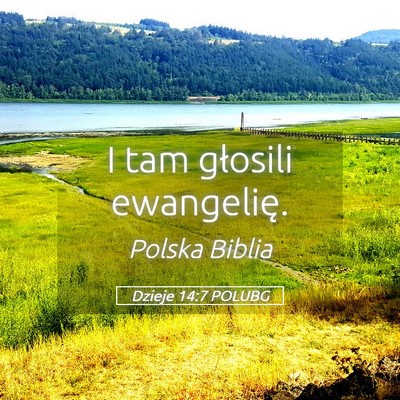 Picture 05 - Dzieje 14:7 POLUBG - I tam głosili - Bible Verse Picture