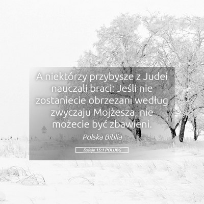 Picture 05 - Dzieje 15:1 POLUBG - A niektórzy przybysze z Judei nauczali braci: - Bible Verse Picture