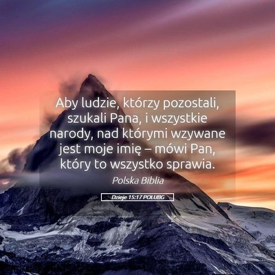 Picture 05 - Dzieje 15:17 POLUBG - Aby ludzie, którzy pozostali, szukali Pana, i - Bible Verse Picture