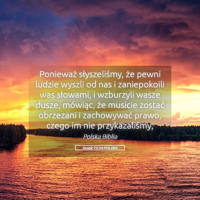 Picture 05 - Dzieje 15:24 POLUBG - Ponieważ słyszeliśmy, że pewni ludzie wyszli - Bible Verse Picture