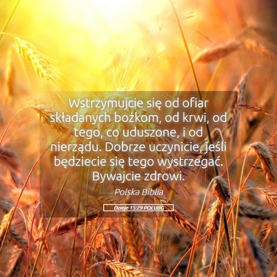 Picture 05 - Dzieje 15:29 POLUBG - Wstrzymujcie się od ofiar składanych bożkom, - Bible Verse Picture