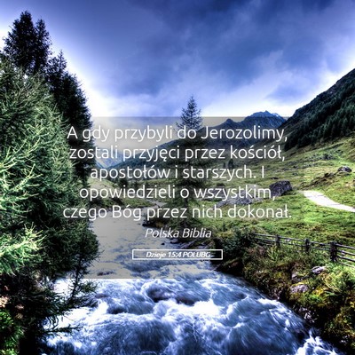 Picture 05 - Dzieje 15:4 POLUBG - A gdy przybyli do Jerozolimy, zostali przyjęci - Bible Verse Picture