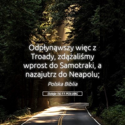 Picture 05 - Dzieje 16:11 POLUBG - Odpłynąwszy więc z Troady, zdążaliśmy - Bible Verse Picture