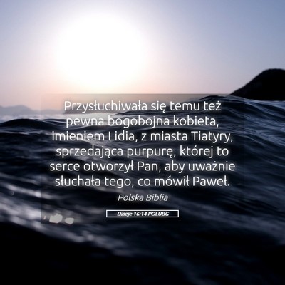 Picture 05 - Dzieje 16:14 POLUBG - Przysłuchiwała się temu też pewna bogobojna - Bible Verse Picture