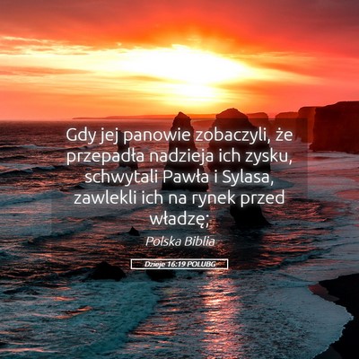Picture 05 - Dzieje 16:19 POLUBG - Gdy jej panowie zobaczyli, że przepadła - Bible Verse Picture