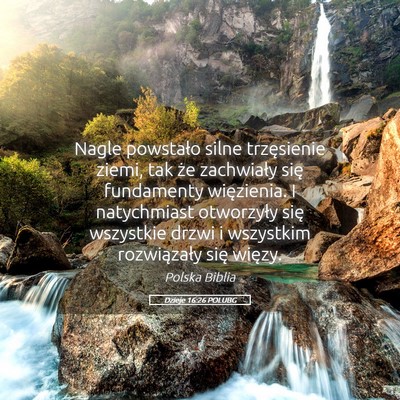 Picture 05 - Dzieje 16:26 POLUBG - Nagle powstało silne trzęsienie ziemi, tak że - Bible Verse Picture