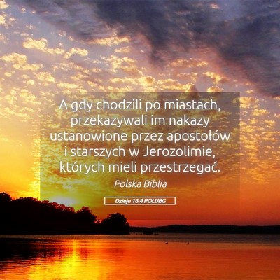 Picture 05 - Dzieje 16:4 POLUBG - A gdy chodzili po miastach, przekazywali im - Bible Verse Picture
