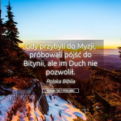 Picture 05 - Dzieje 16:7 POLUBG - Gdy przybyli do Myzji, próbowali pójść do - Bible Verse Picture