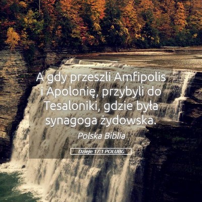 Picture 05 - Dzieje 17:1 POLUBG - A gdy przeszli Amfipolis i Apolonię, przybyli do - Bible Verse Picture