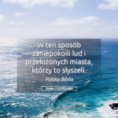 Picture 05 - Dzieje 17:8 POLUBG - W ten sposób zaniepokoili lud i przełożonych - Bible Verse Picture